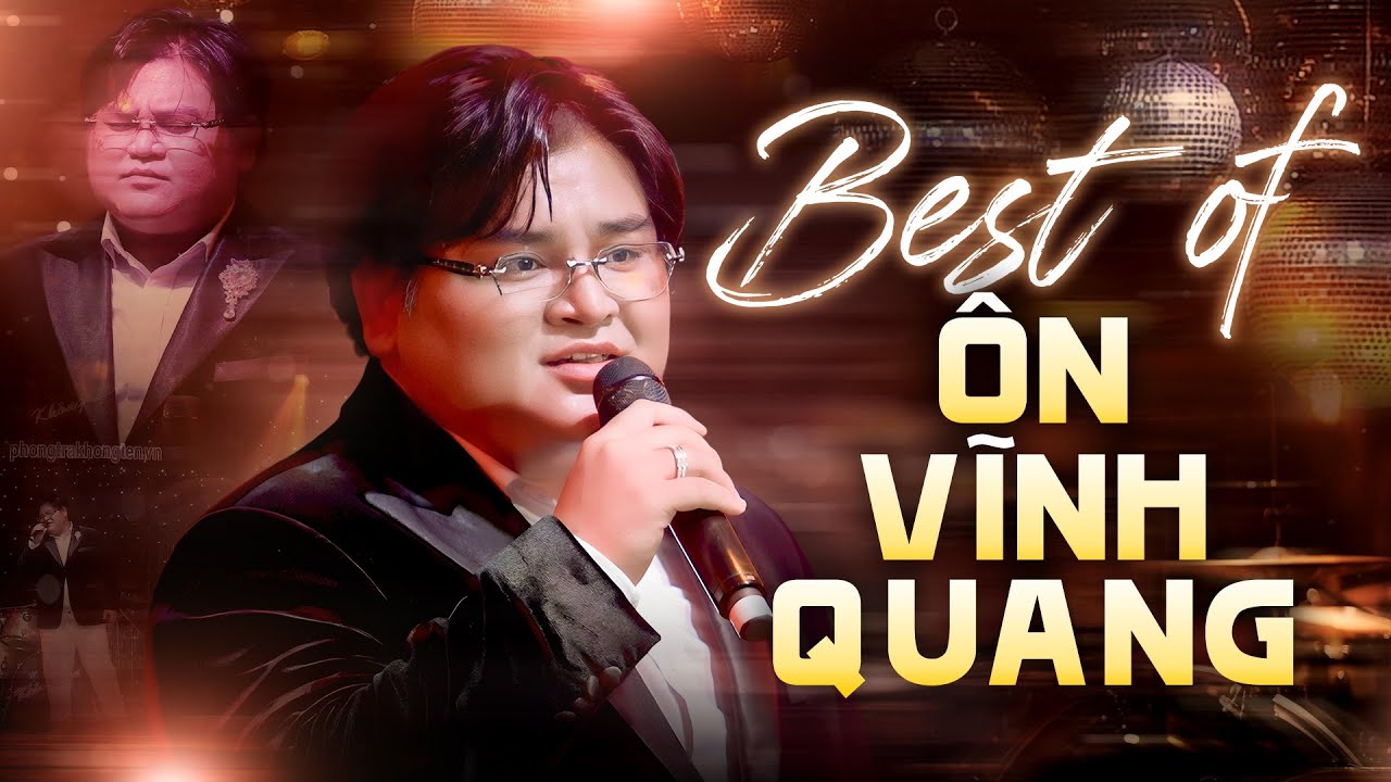Best of ÔN VĨNH QUANG - Hẹn Yêu, Thuận Theo Ý Trời , Ngày Mai Người Ta Lấy Chồng