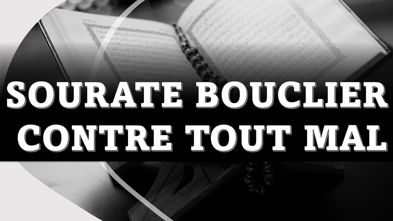 MEILLEURE SOURATE BOUCLIER CONTRE TOUT MAL - &Agrave; &Eacute;COUTER AU QUOTIDIEN - سورة الحفظ من الشر