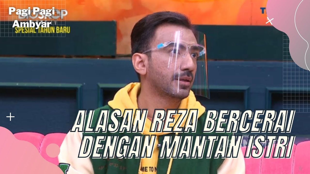 REZA ZAKARYA BERCERITA SOAL PERCERAIAN DENGAN MANTAN ISTRINYA | PAGI PAGI AMBYAR (17/12/21) P1