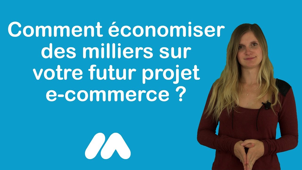 Tuto e-commerce - Comment &eacute;conomiser des milliers sur votre projet e-commerce ? - M.A. par S.R.