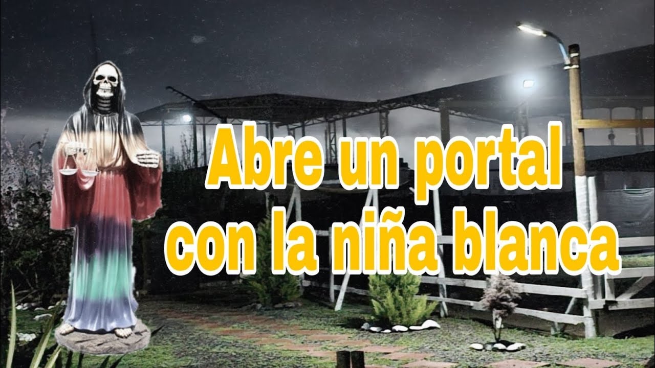 ¡¡¡Abre un portal con la niña blanca!!!