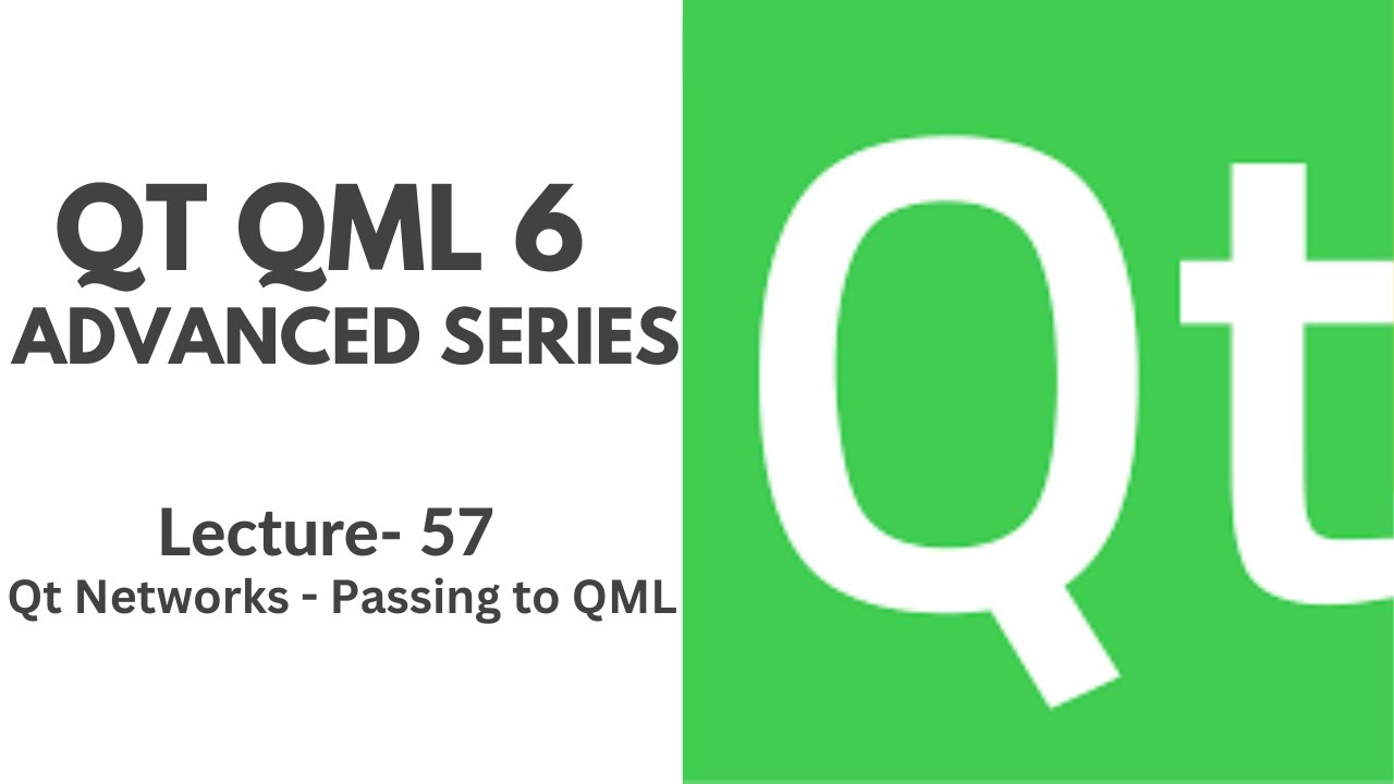QT QML 6 Advanced Series | Lecture 57 | Qt Network - Passing to QML