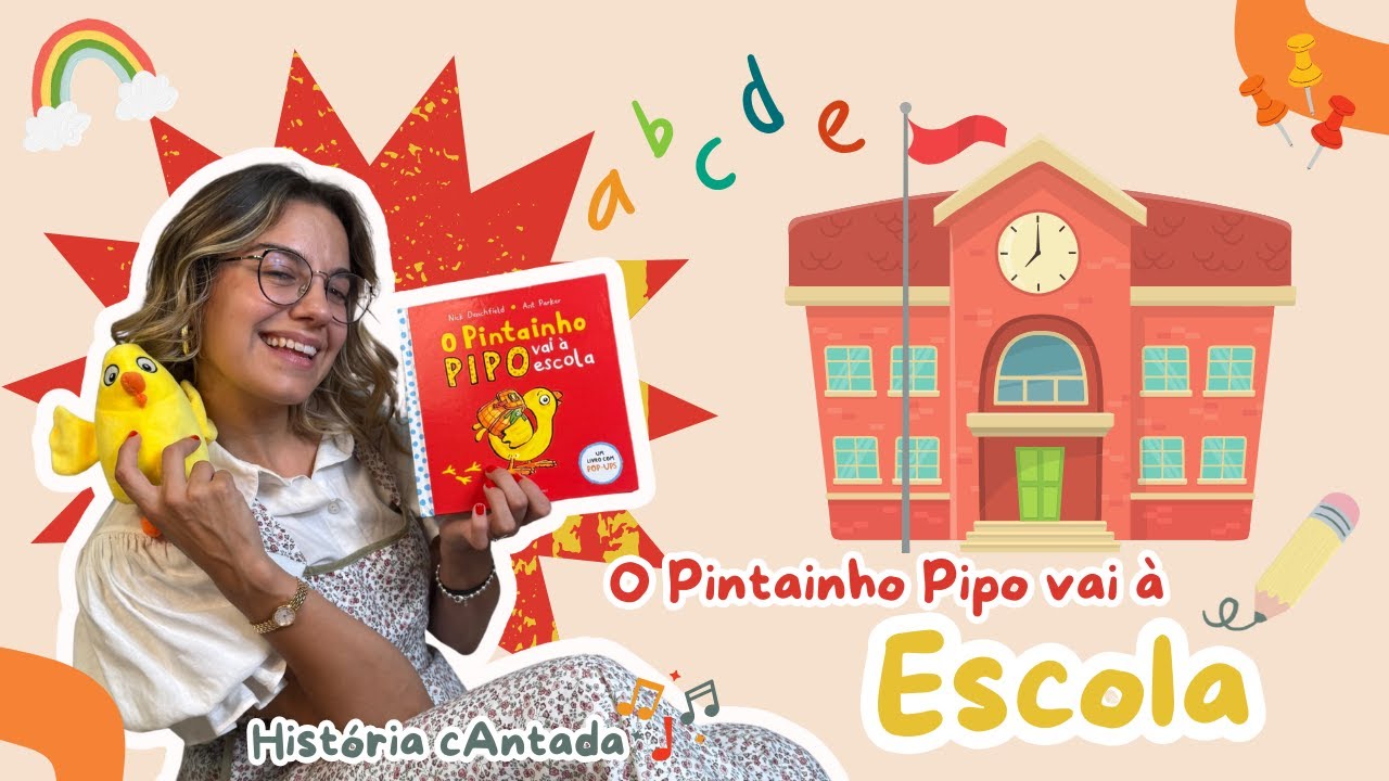 O Pintainho Pipo, vai à Escola! | História cantada #musicalizacaoinfantil