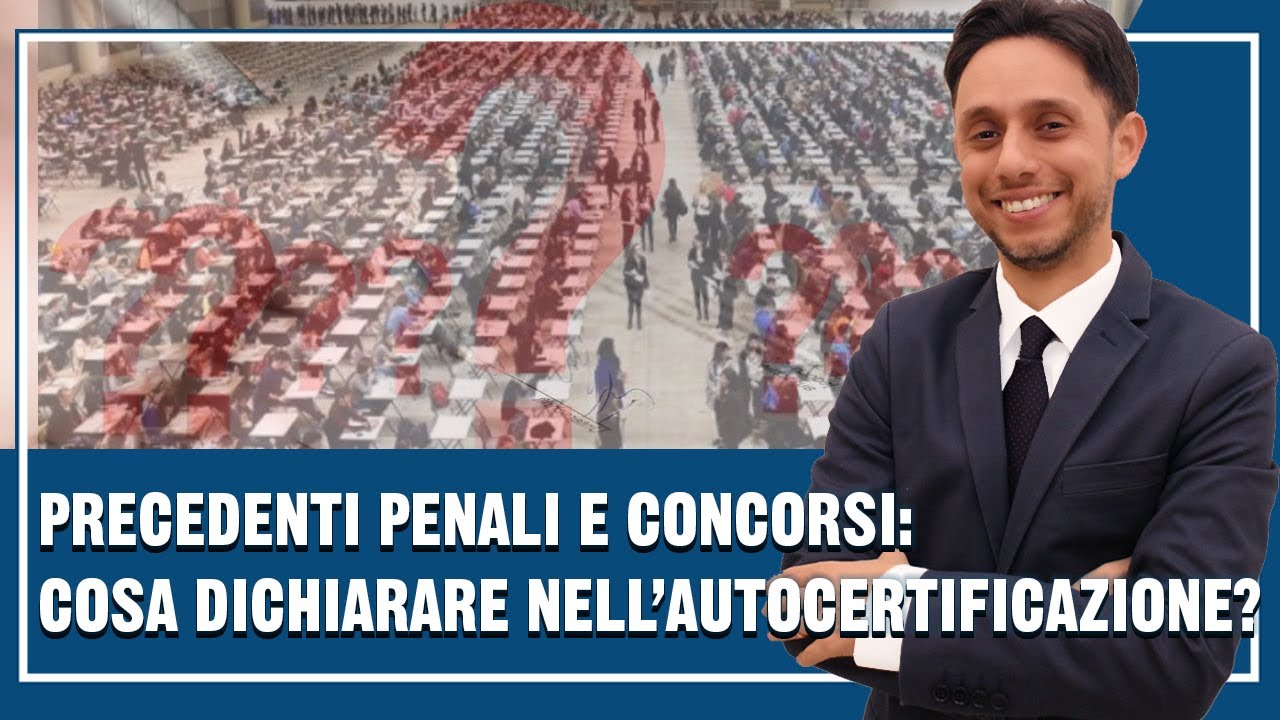PRECEDENTI PENALI E CONCORSI: cosa dichiarare nell’autocertificazione?