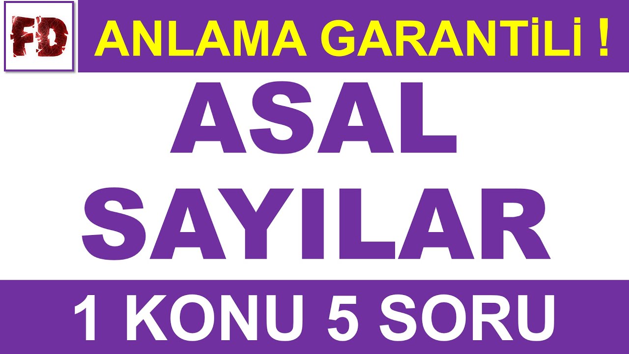 ASAL SAYILAR SORU ÇÖZÜMÜ [ ÖZEL, TAKTİKLİ ] ( ANLAMA GARANTİLİ )