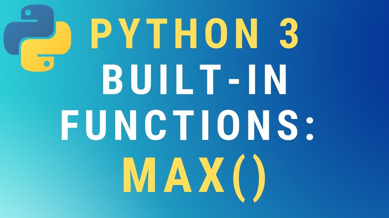 Python 3 max() built-in function TUTORIAL