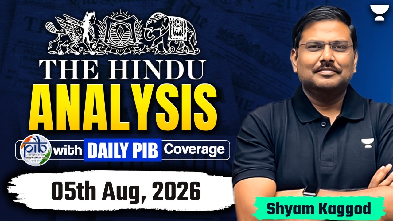 The Hindu Newspaper Analysis | 05th Aug, 2026 | UPSC, PIB & Editorial Current Affairs Today