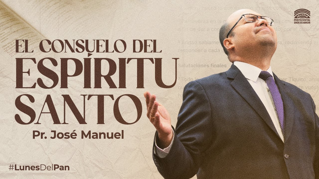 El consuelo del Espíritu Santo - Pastor José Manuel