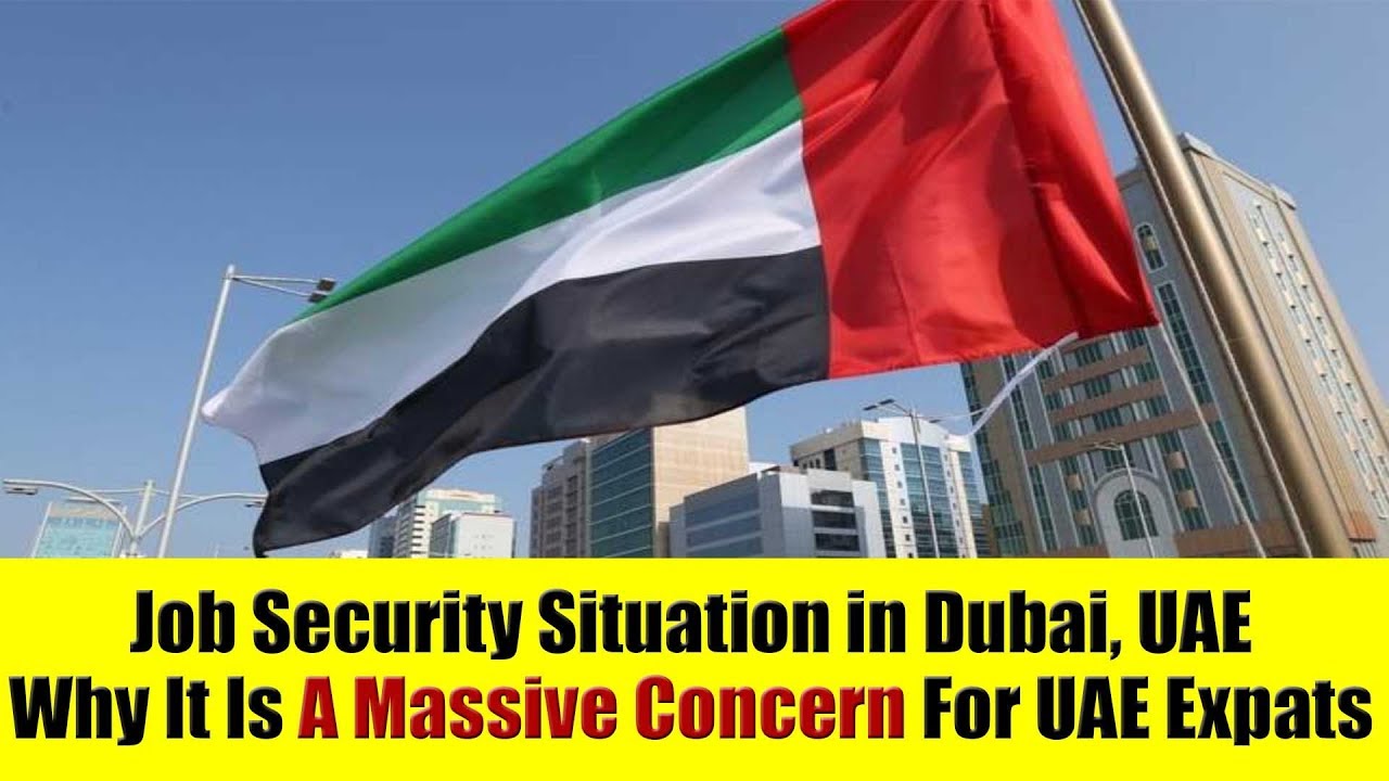 Job Security Situation in Dubai, UAE - Why It Is A Massive Concern For UAE Expats
