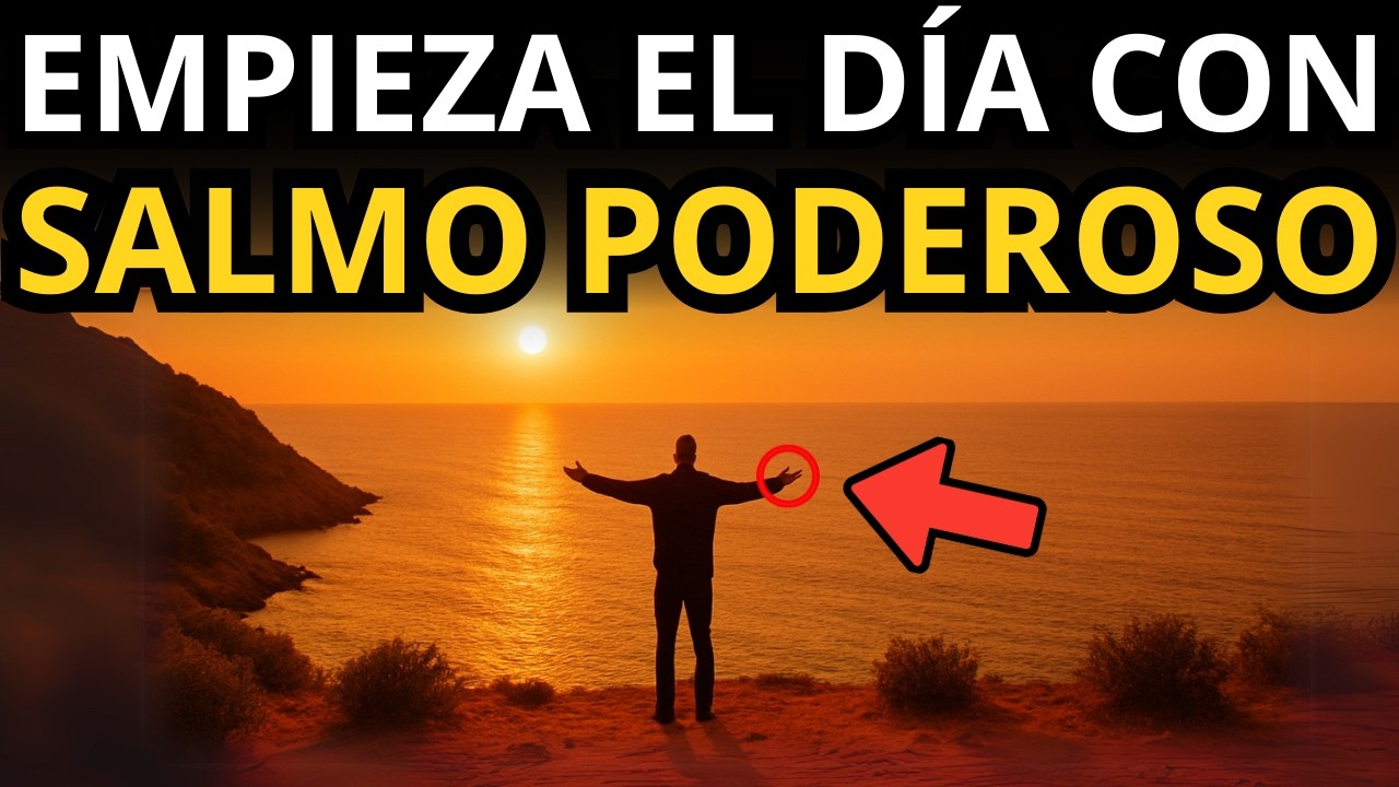 Poderosa Oración Matutina – Salmos para Entregar tu Día a Dios Ante Todo