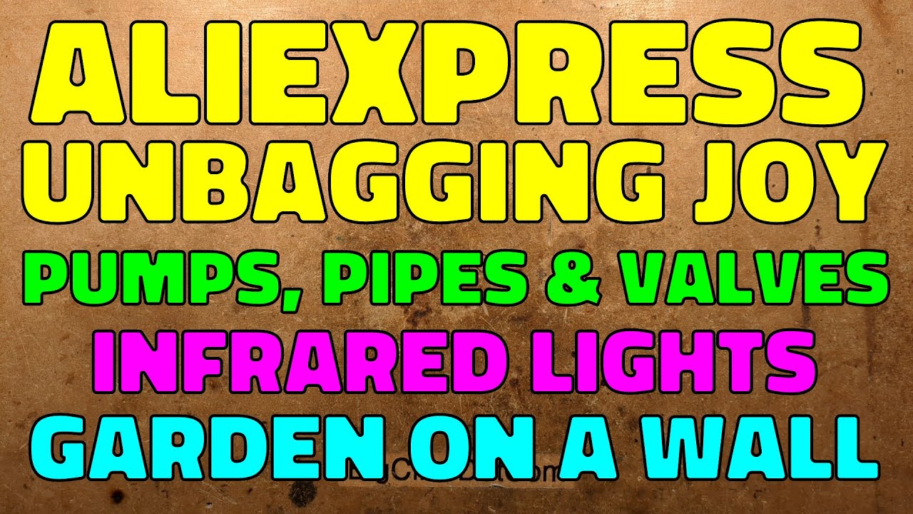 AliExpress unbagging joy - pumps, pipes, infrared and a wall garden