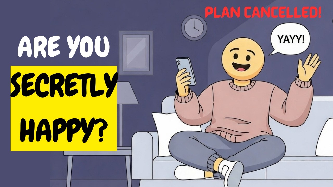 Why You Feel Relieved When Plans Get Cancelled (It&rsquo;s Not What You Think)