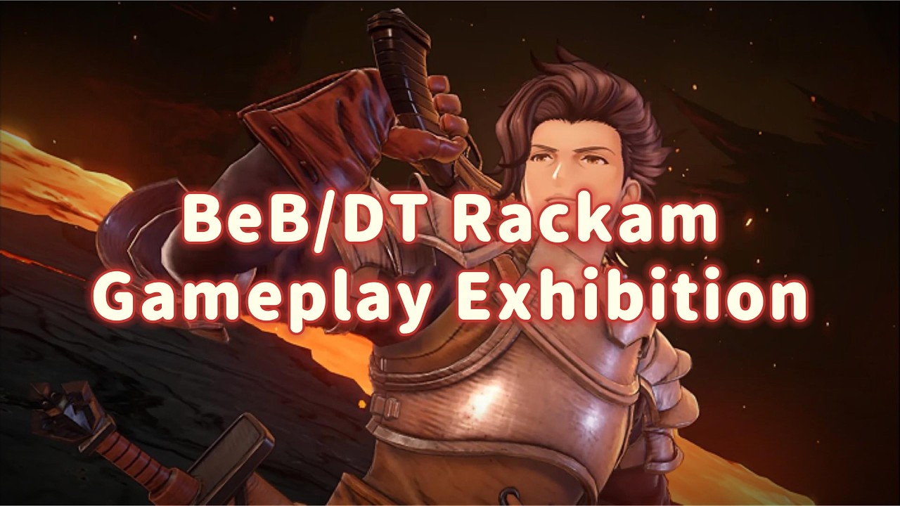 BeB/DT Rackam Gameplay Exhibition【4k】