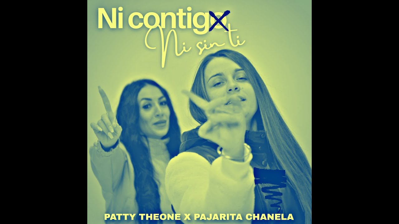 Pajarita Chanela ft Patty TheOne - Ni contigo ni sin ti