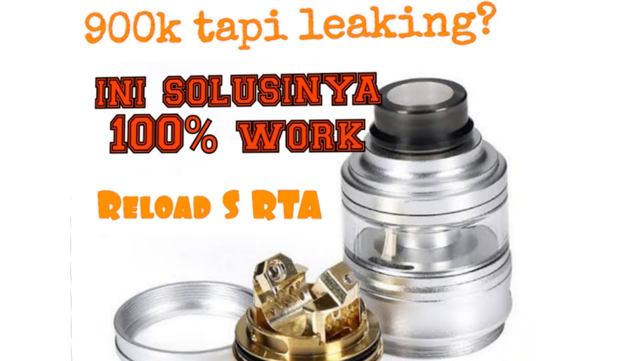 Reload S RTA leaking solusi| Dijamin 100%  ga akan leaking dan meletek meletek