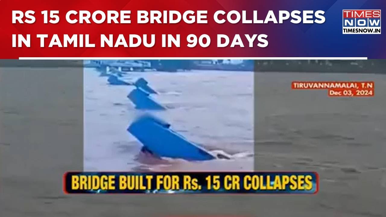 Bridge Built Over Pennar River In Tiruvannamalai Collapsed; 15 Crore Washed Away in 90 Days