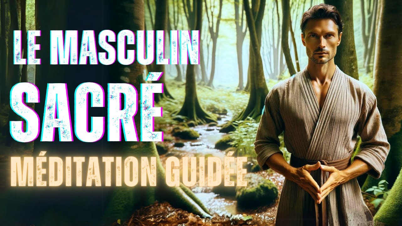 Le Masculin Sacr&eacute; I M&eacute;ditation Guid&eacute;e Nocturne