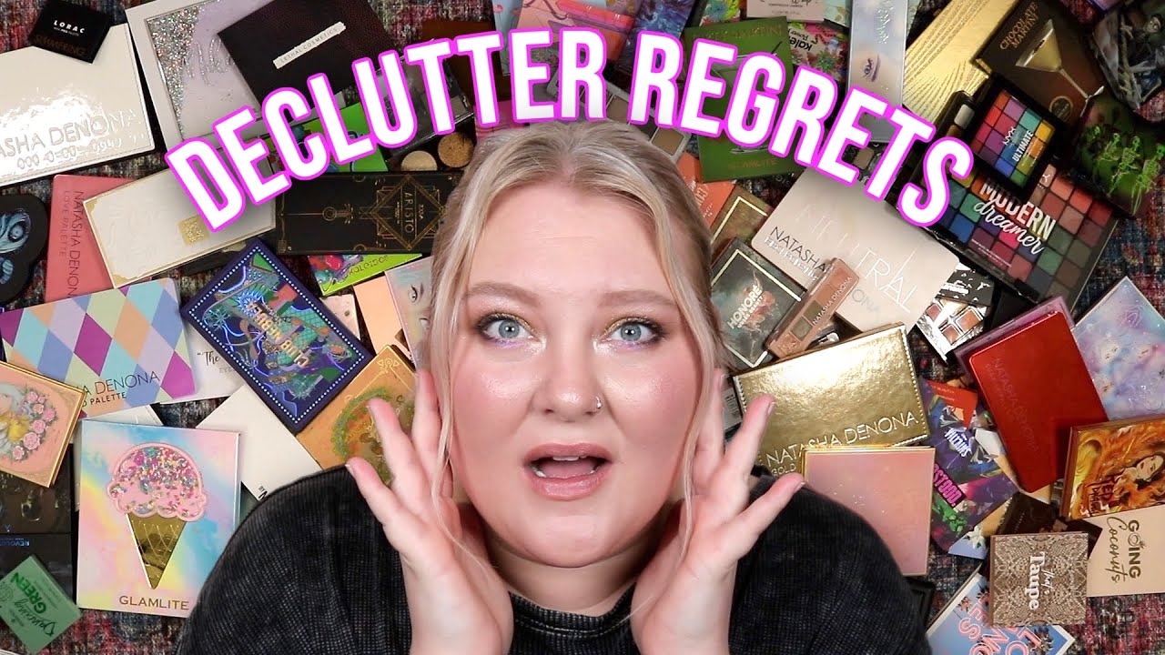 Makeup I Regret Decluttering... Ooops