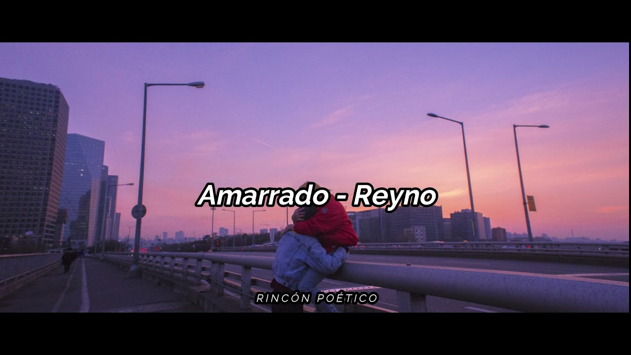 Amarrado - Reyno (Letra/Lyrics)
