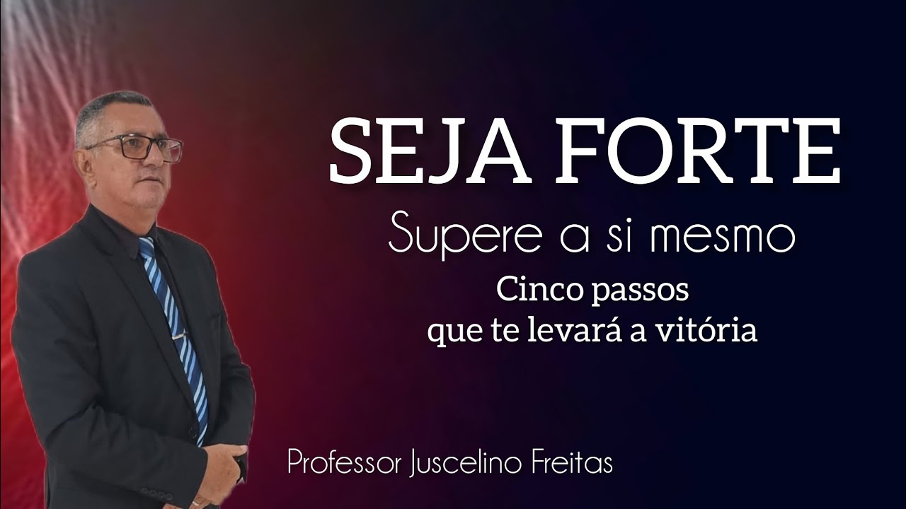 SEJA FORTE: Supere a si mesmo 