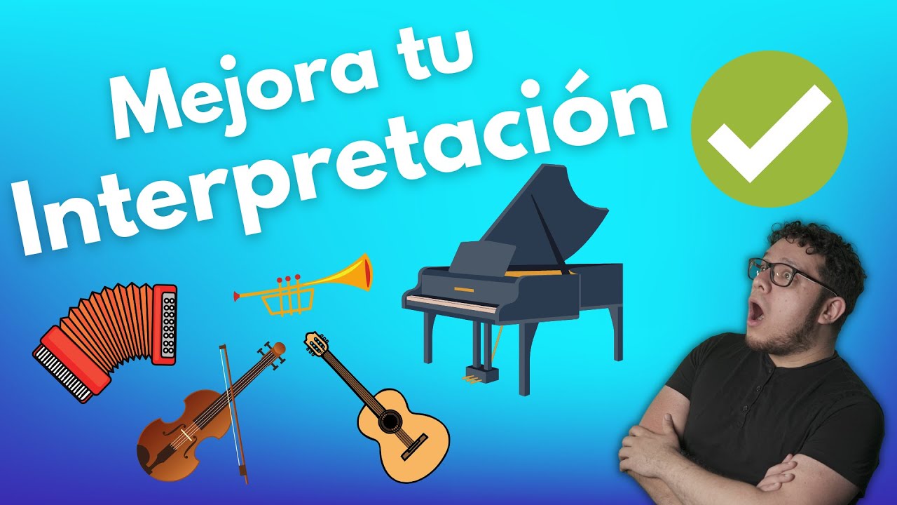Cómo mejorar tu interpretación musical y tocar mejor. [Aprende a practicar música 05]