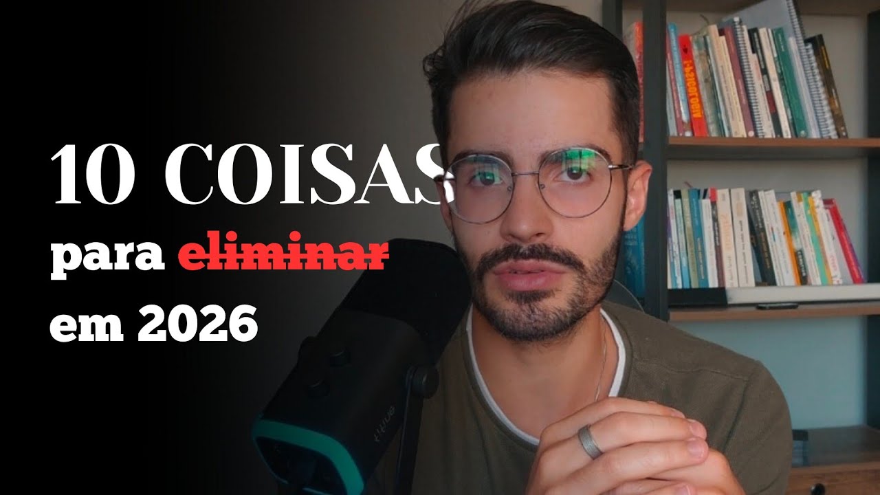 10 coisas para você ELIMINAR em 2026