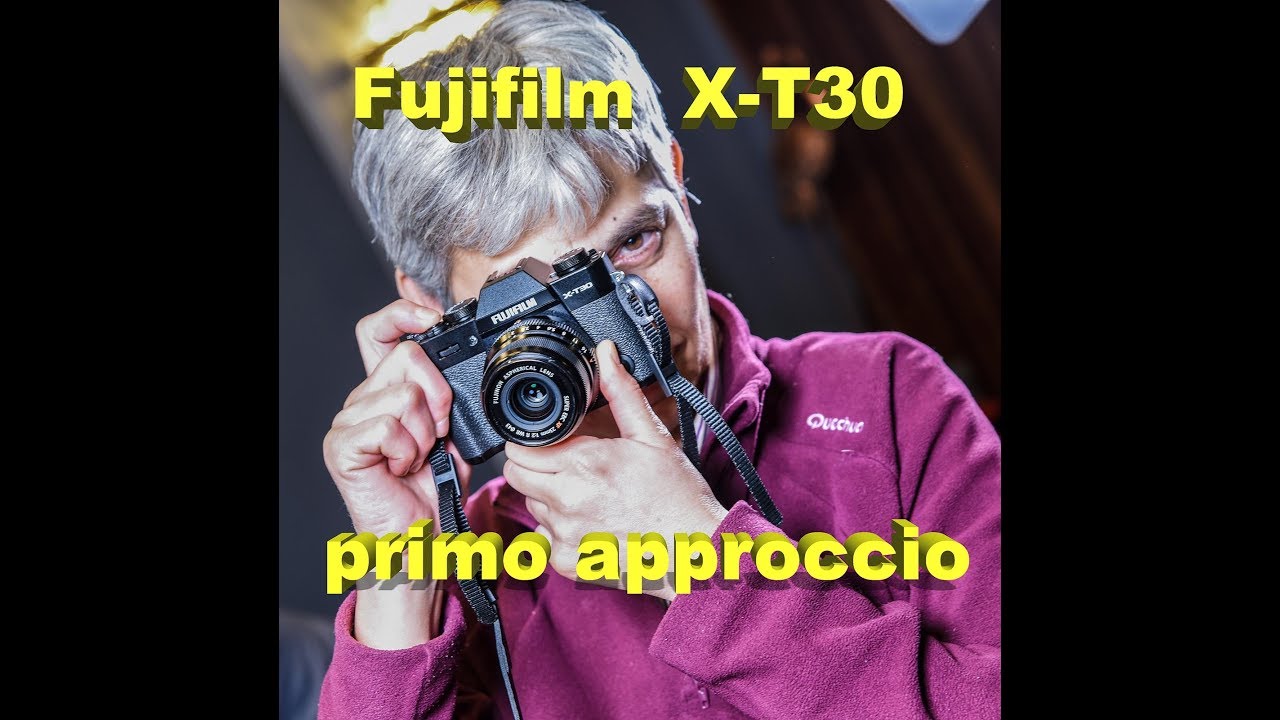 Fujifilm X -T30, primo approccio