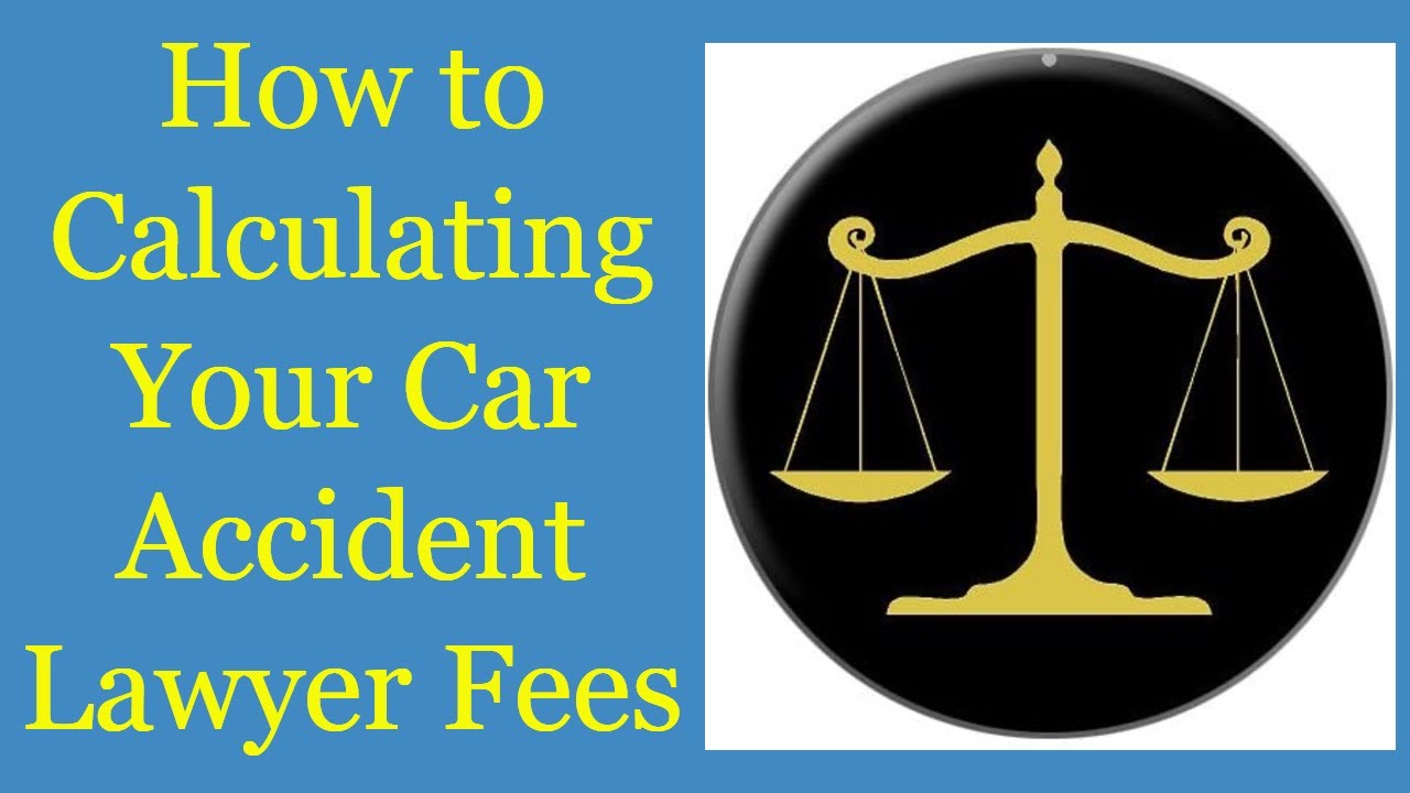 How to Calculating Your Car Accident Lawyer Fees
