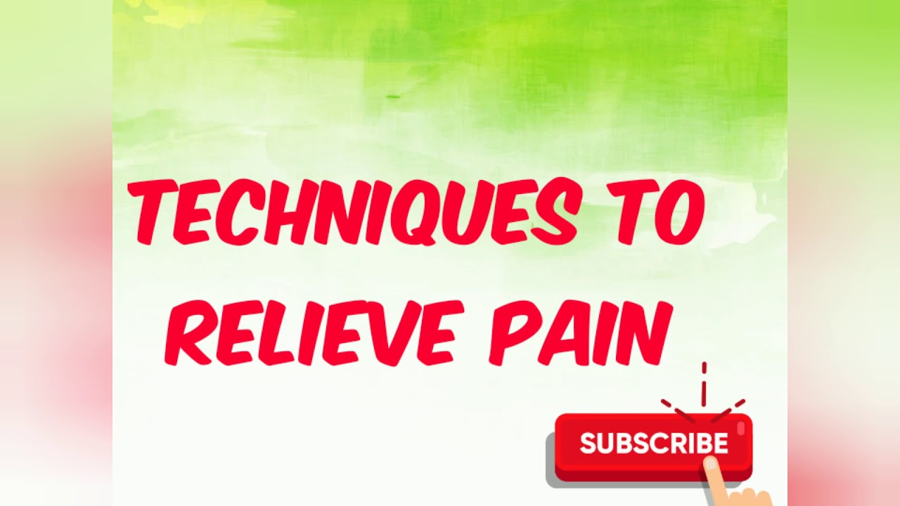Techniques to Relieve Pain - Dr. M. Aruna