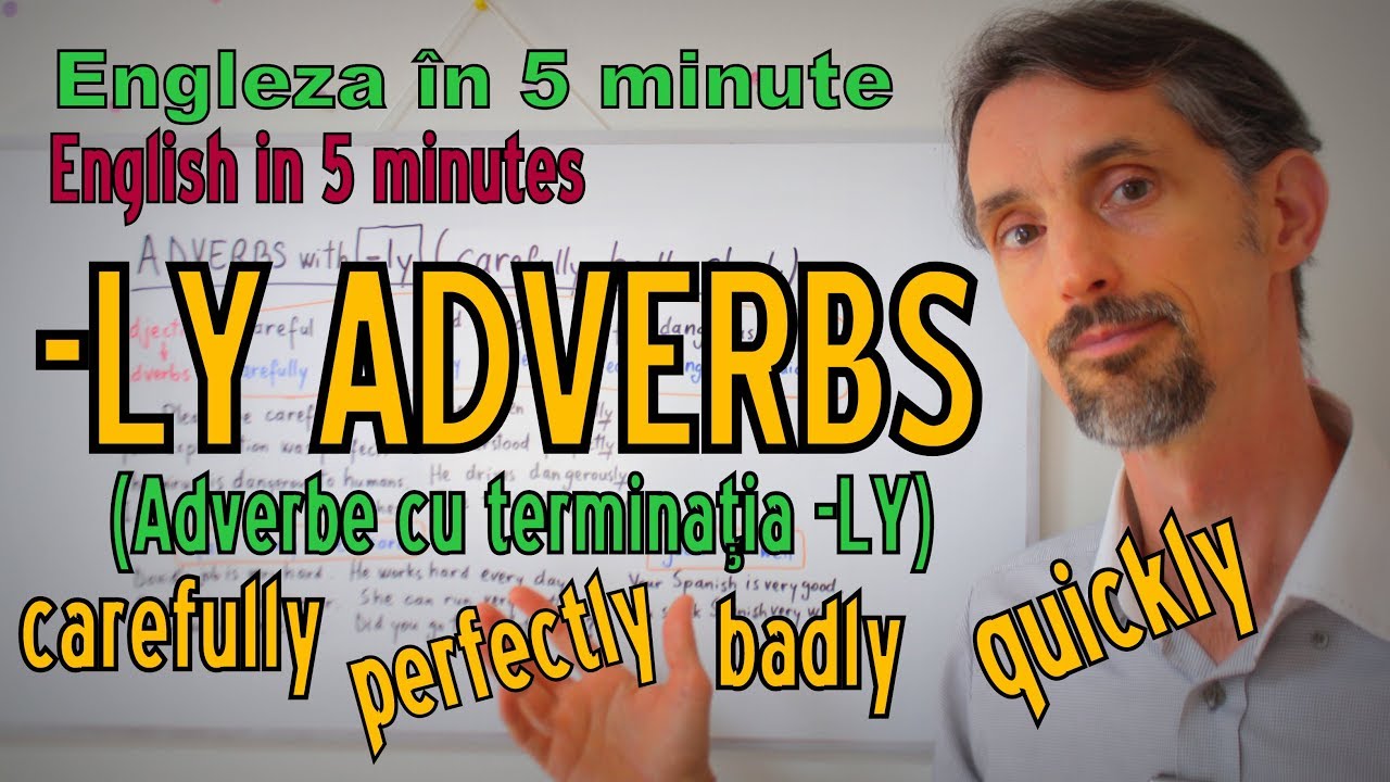 Lectii Gramatica Engleza - -LY Adverbs (Adverbe cu terminatia -LY) - English Grammar Lessons