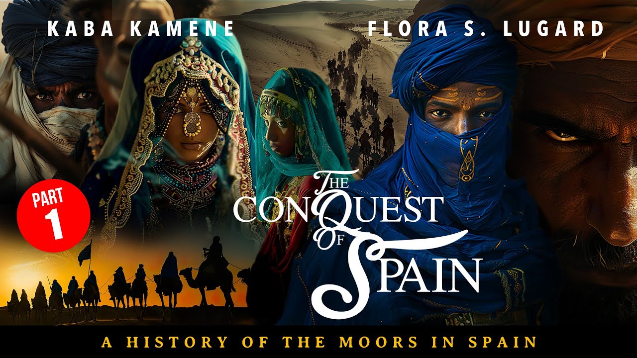 The Conquest of Spain  |  A History of the Moors in Spain (Kaba Kamene & Flora S. Lugard) Pt. 1