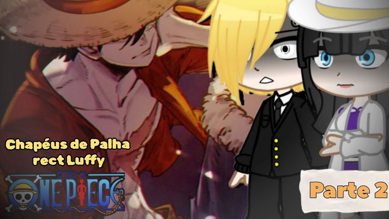 👒Chapéus de Palha react Luffy👒//🇧🇷//🇺🇸//🇪🇦//(•GC•)[2/4]|Parte 2|