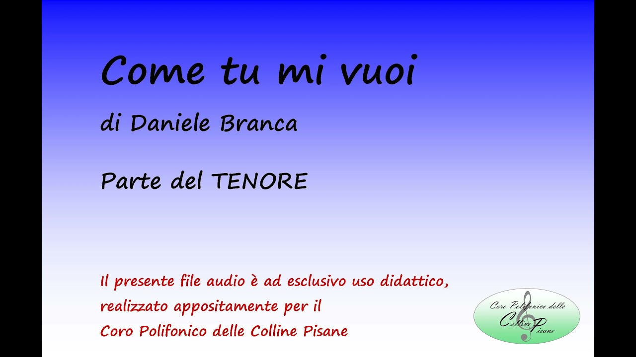 Come tu mi vuoi (Daniele Branca) - TENORE