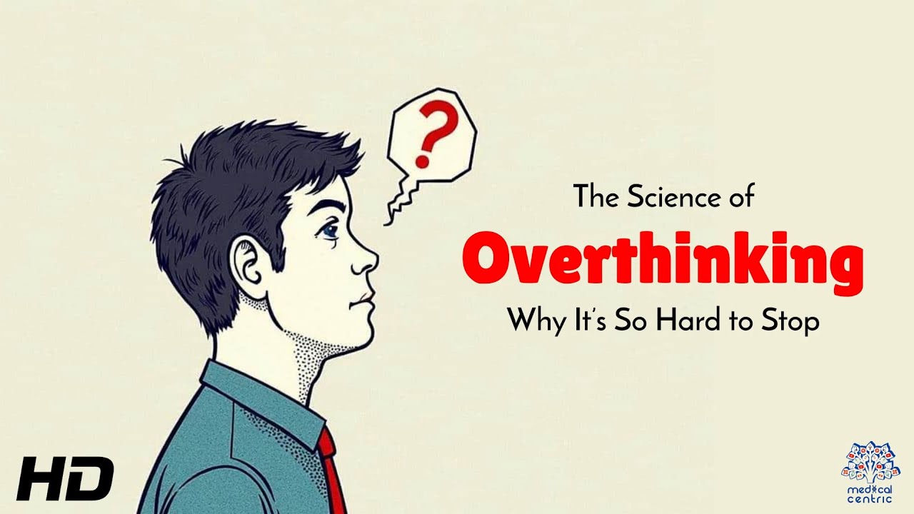 The Science of Overthinking : Why It’s So Hard to Stop