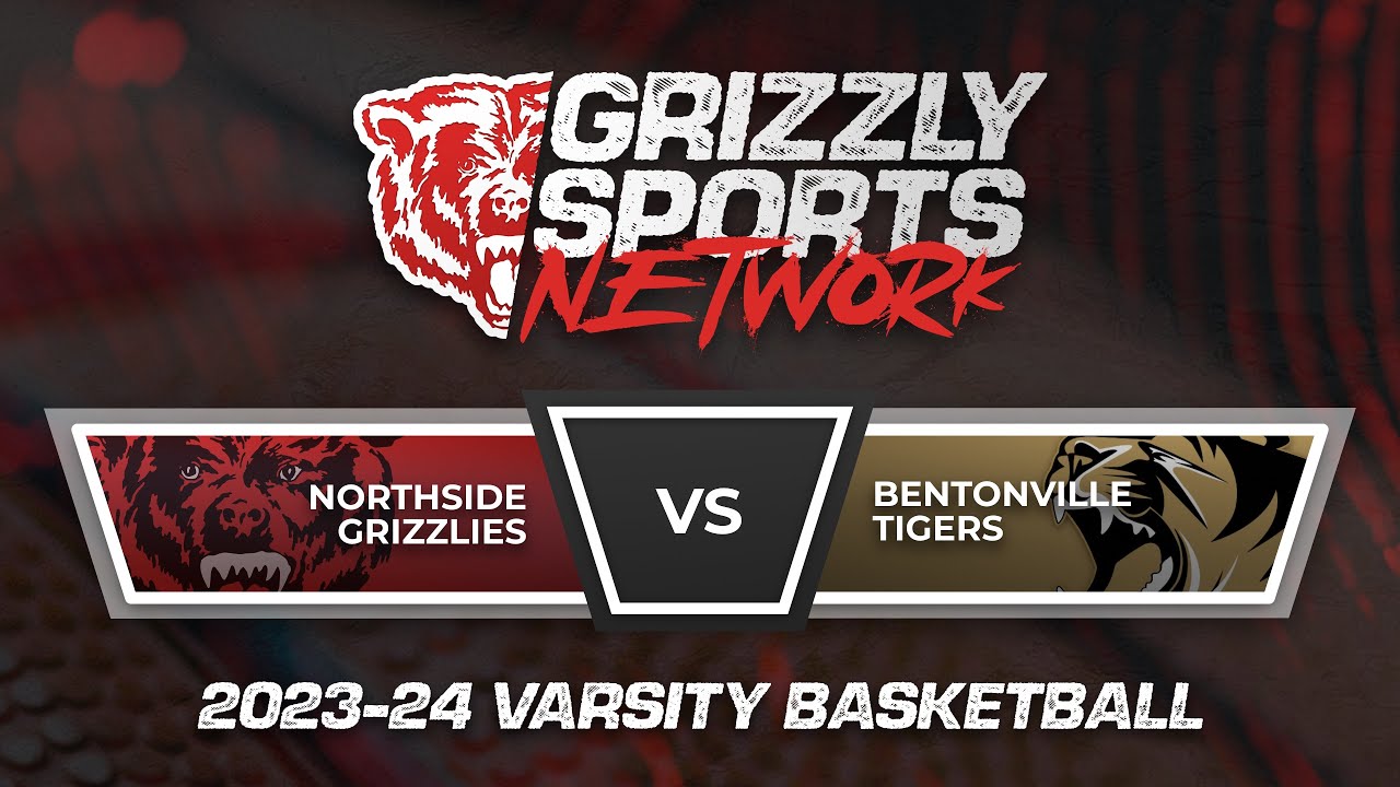 Northside Lady Bears & Grizzlies vs. Bentonville Tigers (2023-24 Varsity Basketball)