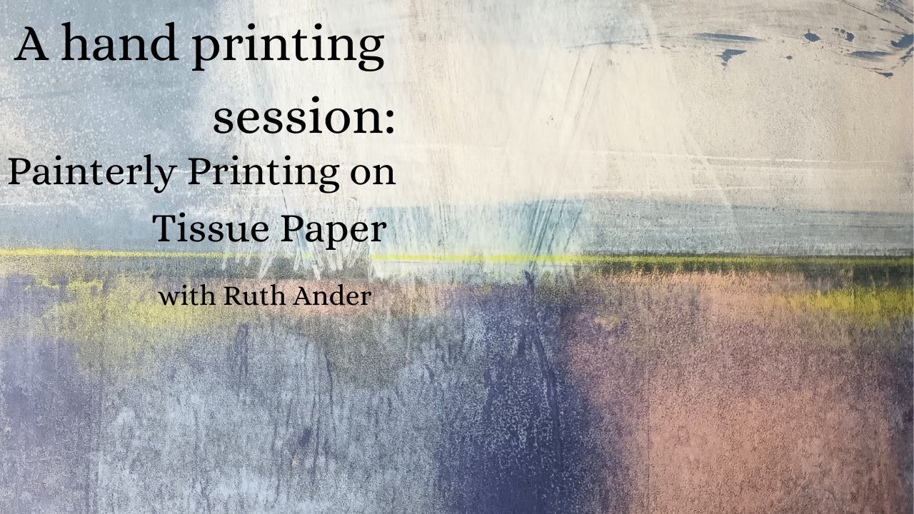 Painterly Printing on Tissue Paper