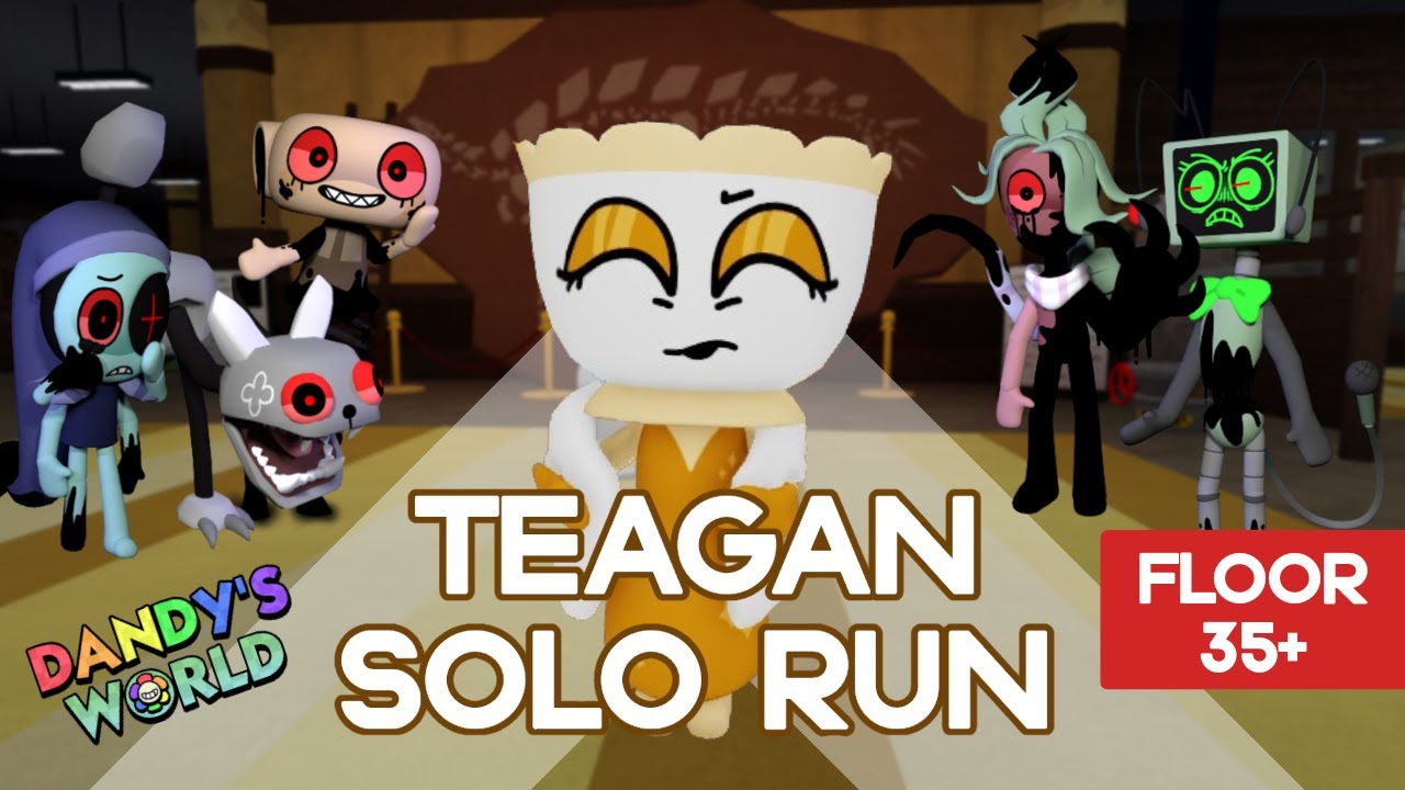 TEAGAN SOLO RUN DANDY'S WORLD (FLOOR 35+)