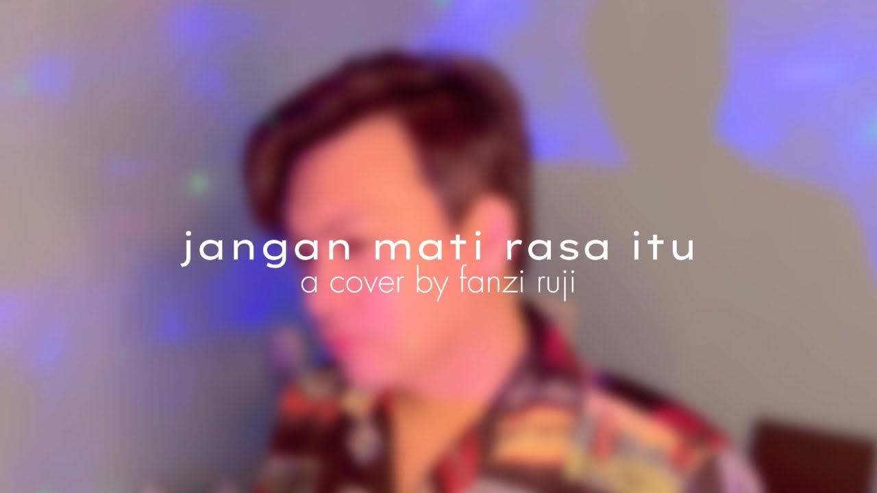 Jangan Mati Rasa Itu (@AinaAbdul) - A cover by @FanziRujiOfficial