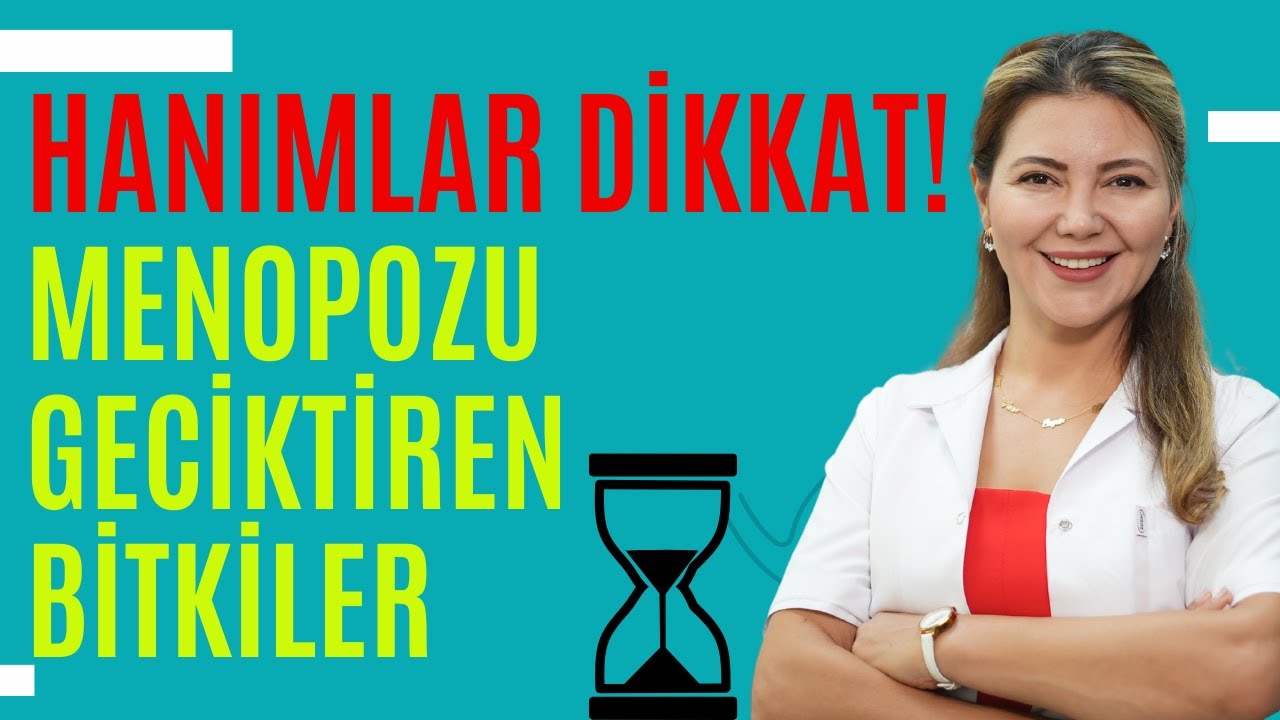 Menopozu Geciktiren Bitkiler I Op. Dr. Âzer Aras Uluğ