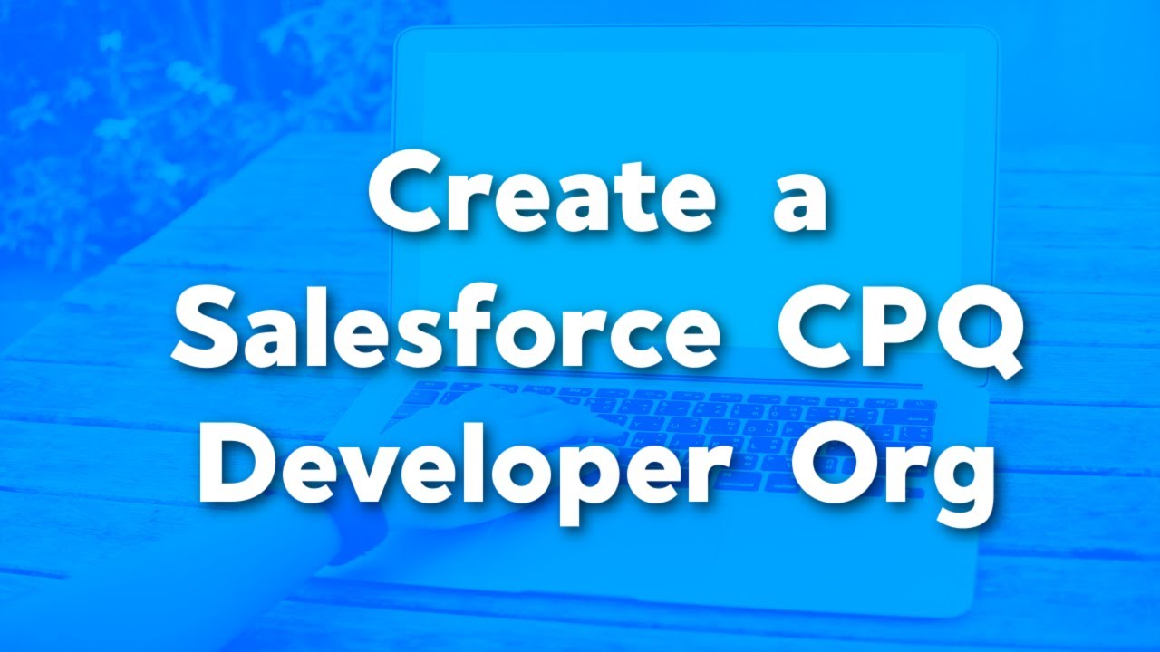 Create a Salesforce CPQ Developer Org in Salesforce | Salesforce CPQ Tutorials