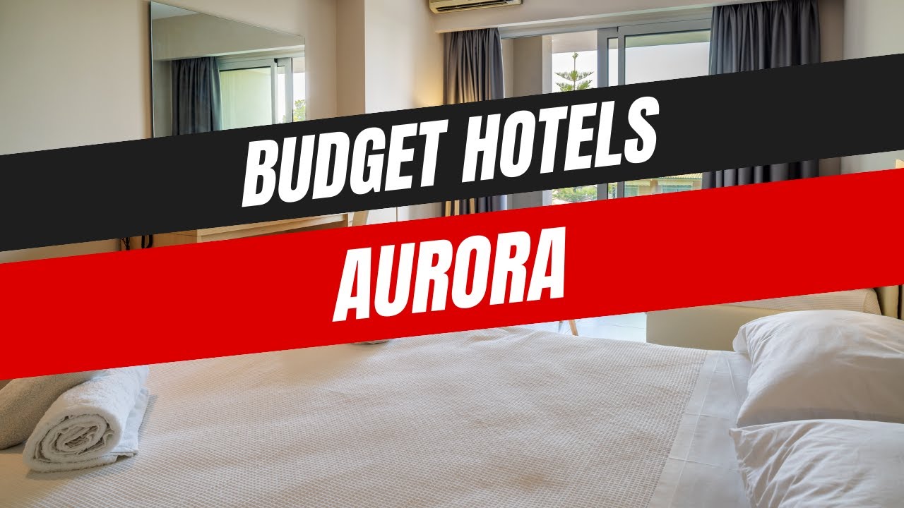 Best Budget Hotels in Aurora