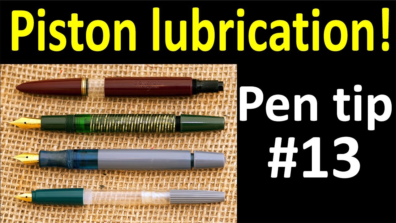 Pen tip #13 - How to lubricate piston-filler pens