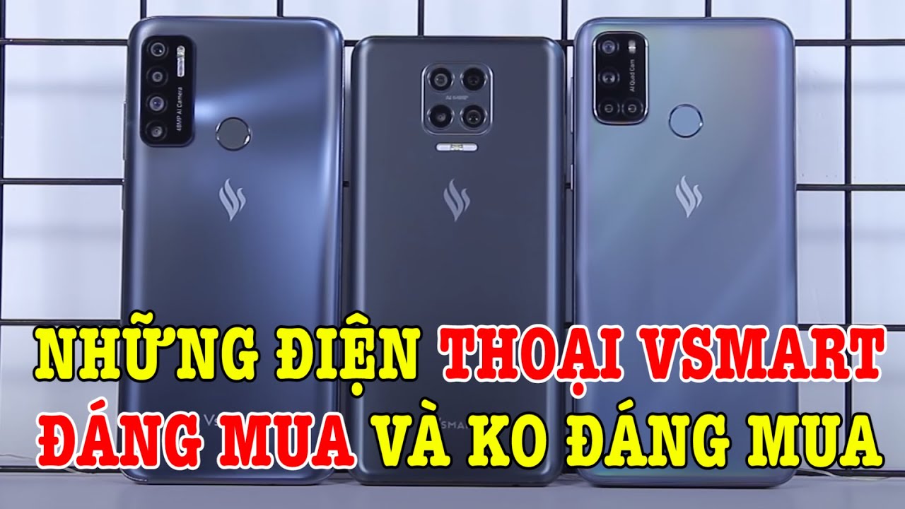 Những điện thoại Vsmart đáng mua và không đáng mua!