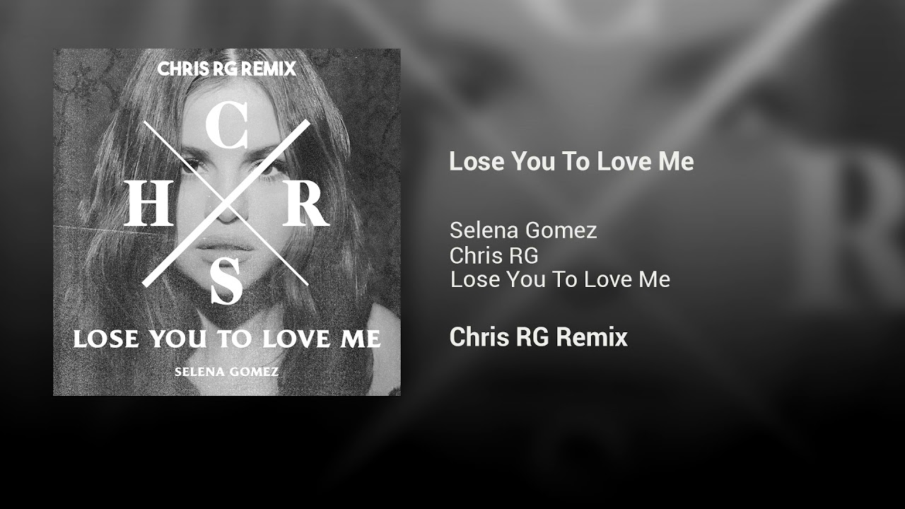 Selena Gomez - Lose You To Love Me (Chris RG Remix)