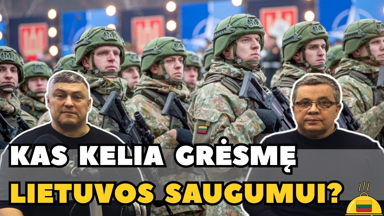 Kas kelia grėsmę Lietuvos saugumui? | 🇱🇹 Karšti cepelinai