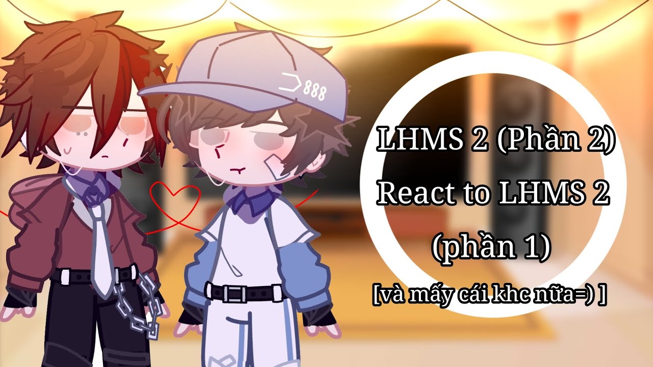 •|| LHMS 2 (Phần 2) react to LHMS 2 (Phần 1) [và mấy thứ khác nữa=)] || MÔ TẢ!! || Justin cụa t ☕||•