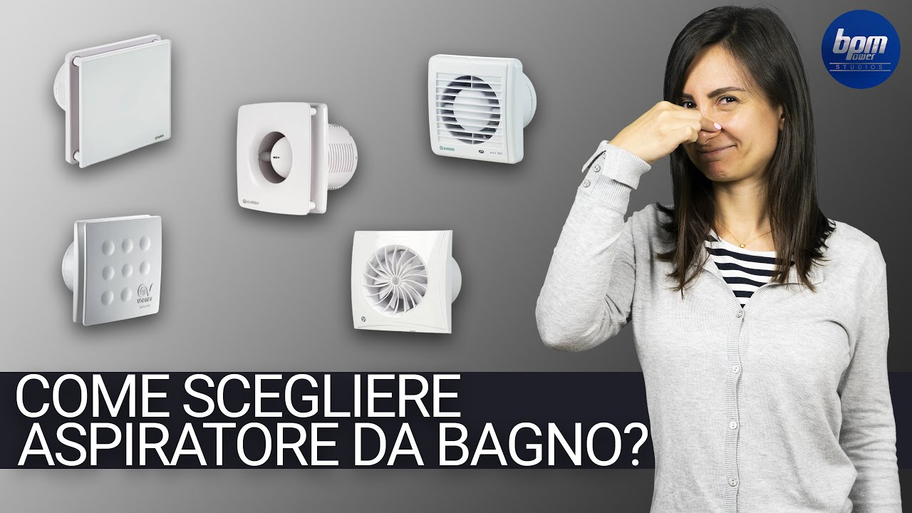 Aspiratori da bagno, come sceglierli e perché!