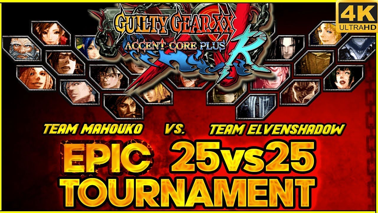 GGXXAC+R 25v25 - Team Mahouko vs Team Elvenshadow [4K/60fps]