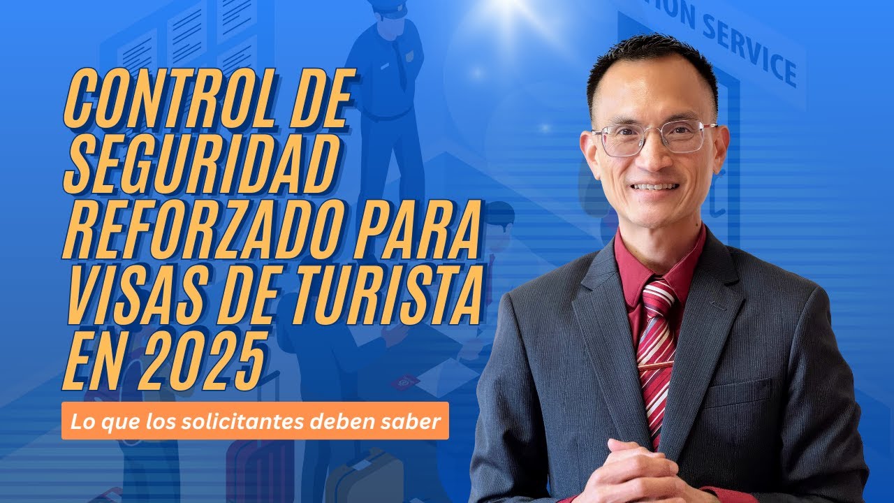 Control de seguridad reforzado para visas de turista en 2025: Lo que los solicitantes deben saber
