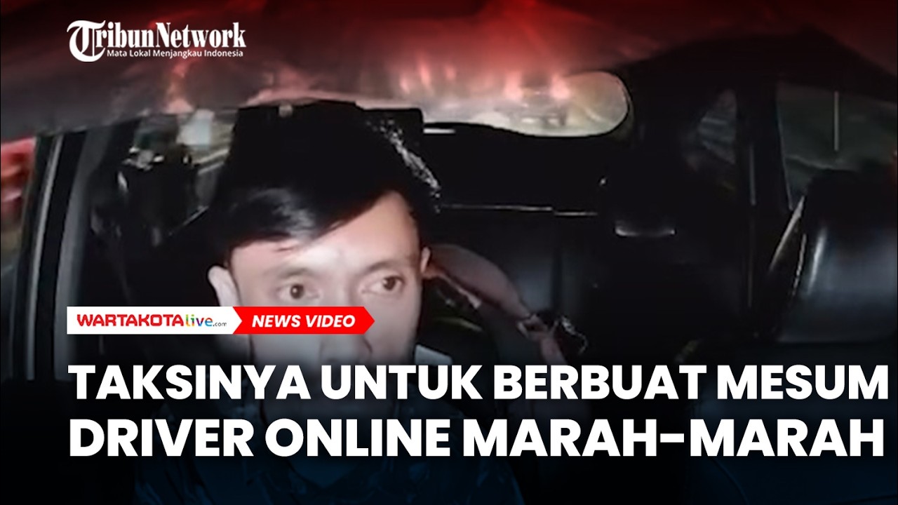 Taksinya untuk Berbuat Mesum Driver Online maki maki Penumpangnya, Diduga Tak Tahan Lagi